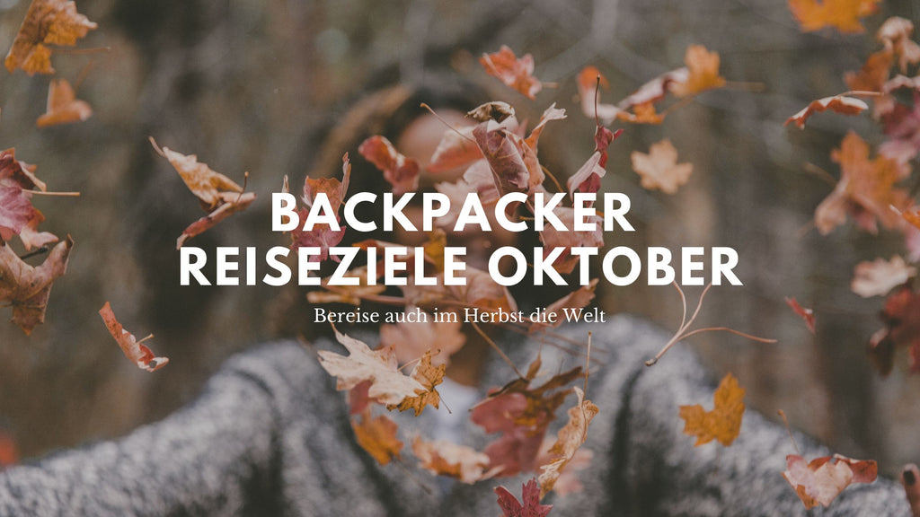 Backpacker Reiseziele Oktober