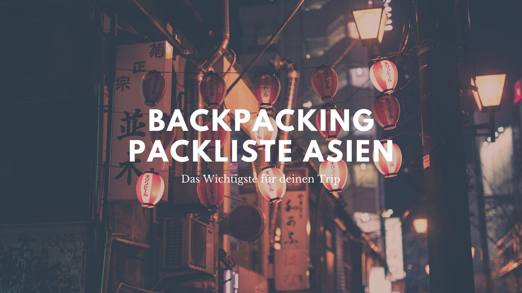 Backpacking Packliste Asien