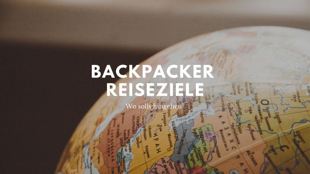 Backpacking: Aber Wohin?