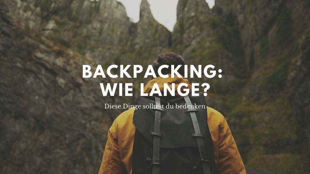Backpacking: Wie lange?