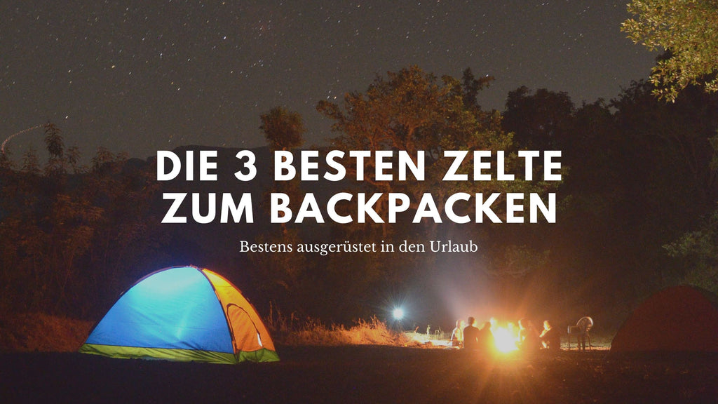 Backpacking Zelt – Unsere Top 3 für 2020