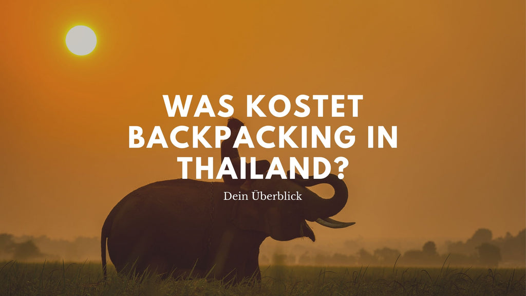 Was kostet Backpacking in Thailand?